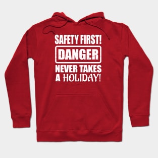 Safety First! Danger Never Takes A Holiday! Hoodie